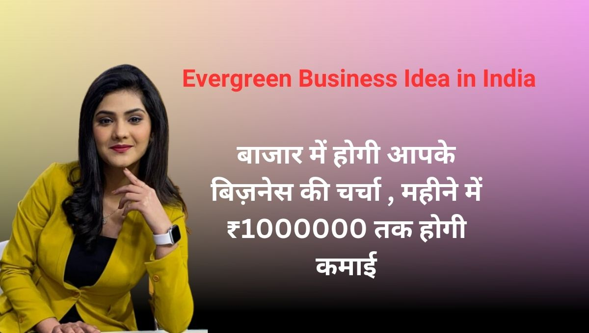 Evergreen Business Idea in India